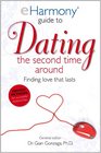 eHarmony Guide to Dating the Second Time Around: Finding Love That Lasts