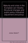 Maturity and crisis in the European car industry Structural change and public policy