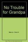 No Trouble for Grandpa