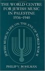 The World Centre for Jewish Music in Palestine 19361940 Jewish Musical Life on the Eve of World War II