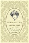 Looking for Anne of Green Gables The Story of L M Montgomery and Her Literary Classic