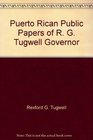 Puerto Rican Public Papers of R G Tugwell Governor