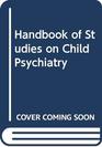 Handbook of Studies on Child Psychiatry