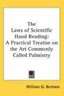 The Laws of Scientific Hand Reading A Practical Treatise on the Art Commonly Called Palmistry
