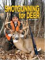 Shotgunning for Deer