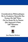 Considerations Philosophiques De La Gradation Naturelle Des Formes De L'Etre Ou Les Essais De La Nature Qui Apprend A Faire L'Homme