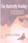 The Butterfly Healing A Life Between East and West