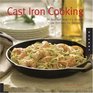 Cast Iron Cooking 50 GourmetQuality Dishes from Entrees to Desserts