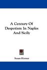 A Century Of Despotism In Naples And Sicily