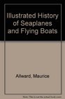 Illustrated History of Seaplanes and Flying Boats