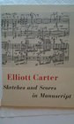 Elliott Carter Sketches And Scores In Manuscript