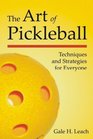 The Art of Pickleball: Techniques and Strategies for Everyone