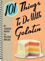 101 Things to Do with Gelatin (101)