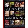 The Illustrated Encyclopedia of Japanese Gardening Practical Advice And StepByStep Techniques And Projects With More Than 700 Illustrations  Photographs From Around The World