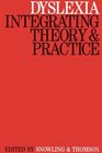 Dyslexia Integrating Theory and Practice