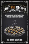 Lost Pie Recipes A Cookbook of Vintage and Retro Timeless and Classic Recipes
