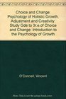 Choice and Change Psychology of Holistic Growth Adjustment and Creativity