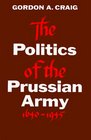 The Politics of the Prussian Army 16401945