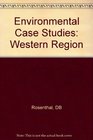 Environmental Case Studies Western Region