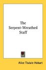 The SerpentWreathed Staff
