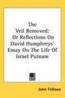 The Veil Removed Or Reflections On David Humphreys' Essay On The Life Of Israel Putnam