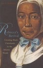 Rebecca's Revival Creating Black Christianity in the Atlantic World