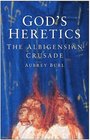 God's Heretics The Albigensian Crusade