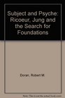 Subject and Psyche Ricoeur Jung and the Search for Foundations