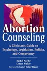 Abortion Counseling A Clinician's Guide to Psychology Legislation Politics and Competency