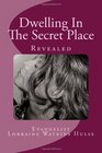 Dwelling In The Secret Place: Revealed (English, French, Spanish, Japanese, Italian, Arabic, Dutch, Irish, Romanian and Hebrew Edition)