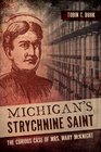 Michigan's Strychnine Saint The Curious Case of Mrs Mary Mcknight