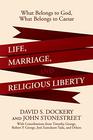 Life Marriage and Religious Liberty What Belongs to God What Belongs to Caesar