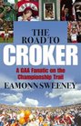 The Road to Croker A Gaa Fanatic on the Championship Trail