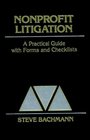 Nonprofit Litigation A Practical Guide With Forms and Checklists
