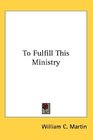To Fulfill This Ministry