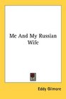 Me And My Russian Wife