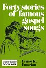 Forty Stories of Famous Gospel Songs