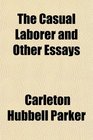 The Casual Laborer and Other Essays