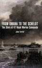 From Omaha to the Scheldt: The Story of 47 Royal Marine Commando