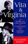 Vita and Virginia The Work and Friendship of V SackvilleWest and Virginia Woolf