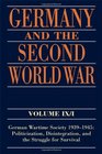 Germany and the Second World War Volume IX/I German Wartime Society 19391945 Politicization Disintegration and the Struggle for Survival