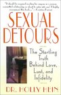 Sexual Detours  The Startling Truth Behind Love Lust and Infidelity