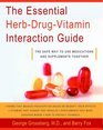 The Essential HerbDrugVitamin Interaction Guide The Safe Way to Use Medications and Supplements Together