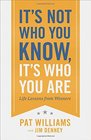 It's Not Who You Know It's Who You Are Life Lessons from Winners