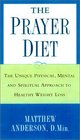 The Prayer Diet The Unique Physical Mental and Spiritual Approach to Healthy Weight Loss