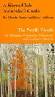 A Sierra Club Naturalist's Guide to the North Woods of Michigan Wisconsin and Minnesota