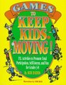 Games to Keep Kids Moving PE Activities to Promote Total Participation SelfEsteem and Fun for Grades 38