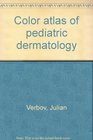 Color atlas of pediatric dermatology