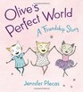 Olive's Perfect World A Friendship Story