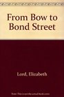 From Bow to Bond Street